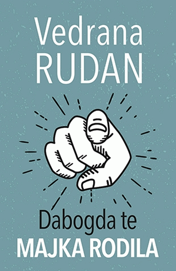 Dabogda te majka rodila Vedrana Rudan