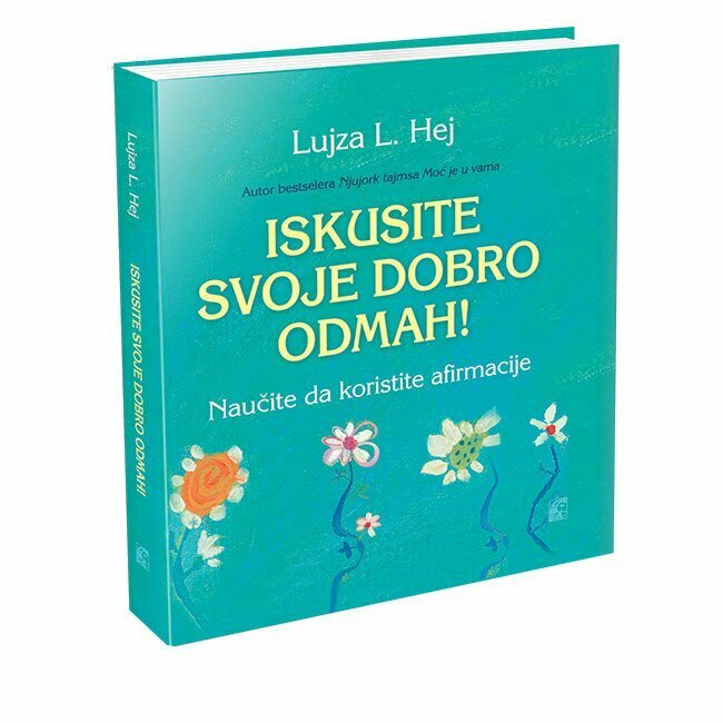 Iskusite svoje dobro odmah - autor Lujza Hej