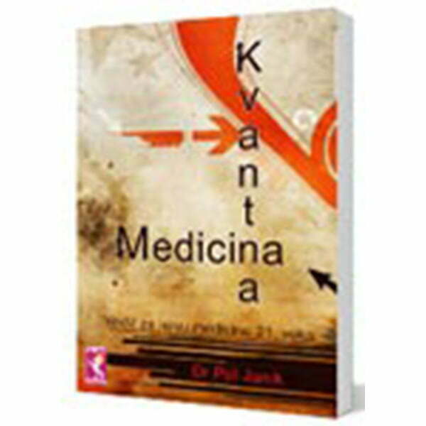 Kvantna medicina - vodič za novu medicinu 21. veka Pol Janik