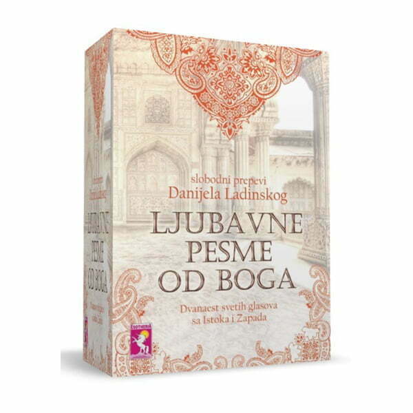 Ljubavne pesme od Boga Dvanaest svetih glasova sa Istoka i Zapada Danijel Ladinski
