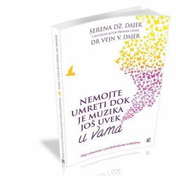 Nemojte umreti dok je muzika još uvek u vama Nemojte umreti dok je muzika još uvek u vama - autor Serena i Vejn Dajer
