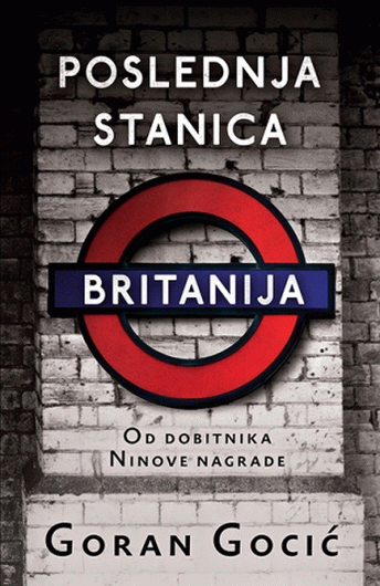 Poslednja stanica<br> Britanija Goran Gocić