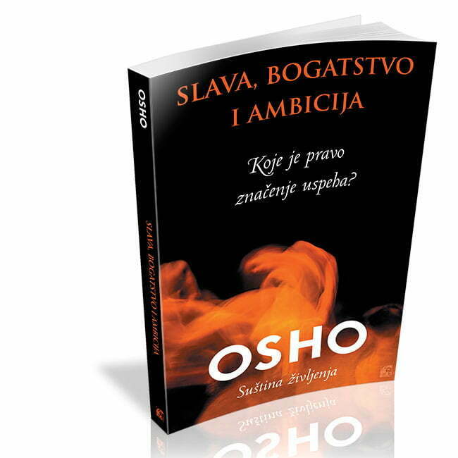 Slava, bogatstvo i ambicija - OSHO
