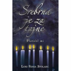 Srebrna je za tajne - Lori Ferija Stolarc