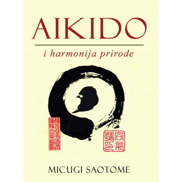 Aikido i harmonija prirode <br> Micugi Saotome
