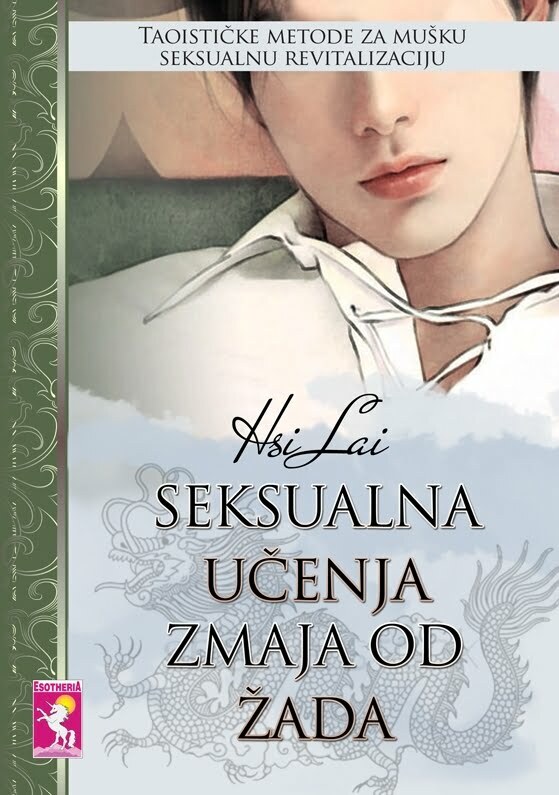Seksualna Učenja Zmaja od Žada - Taoističke metode Hsi Lai