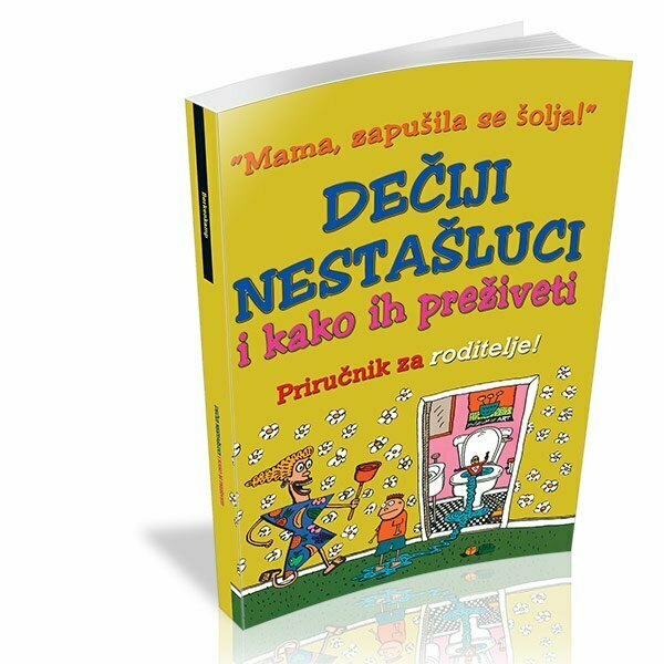 Dečiji nestašluci i kako ih preživeti priručnik za roditelje Lori Berkenkamp