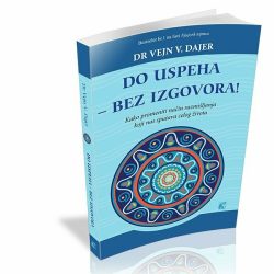 do-uspeha-bez-izgovora.jpg Do uspeha bez izgovora - Vejn V. Dajer