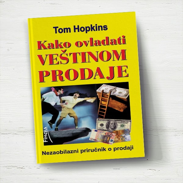 Kako ovladati veštinom prodaje - Tom Hopkins