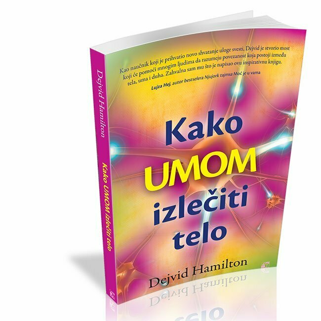 Kako umom izlečiti telo - Dejvid Hamilton