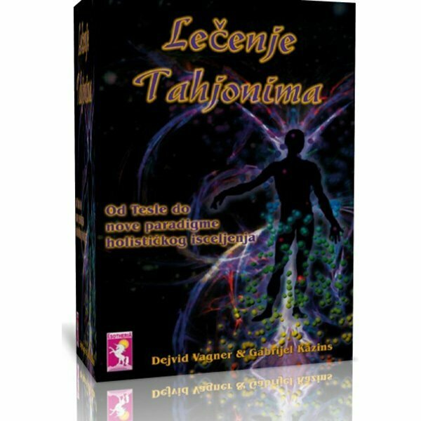 Lečenje Tahjonima - Od Tesle do nove paradigme holističkog isceljenja Dejvid Vagner, Gabrijel Kuzens