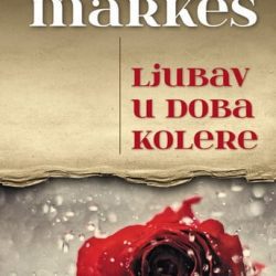 ljubav-u-doba-kolere.jpg Ljubav u doba kolere - Gabrijel Markes
