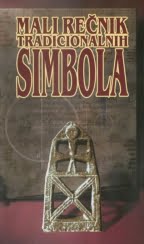MALI REČNIK TRADICIONALNIH SIMBOLA Grupa autora