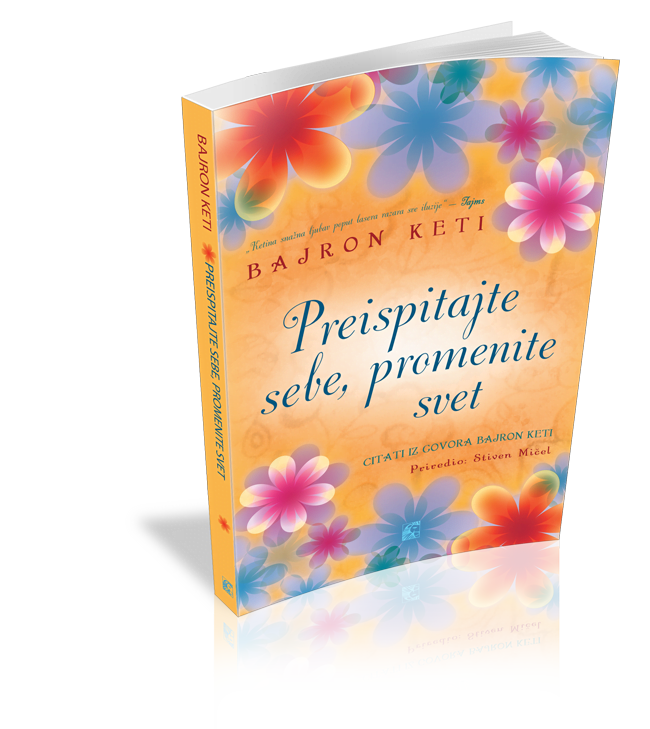 Preispitajte sebe, promenite svet - Bajron Keti