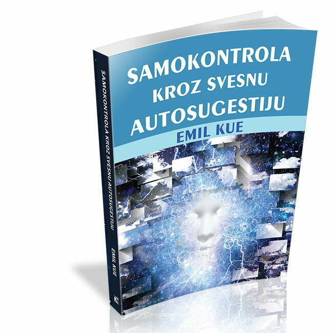 Samokontrola kroz svesnu autosugestiju - Emil Kue