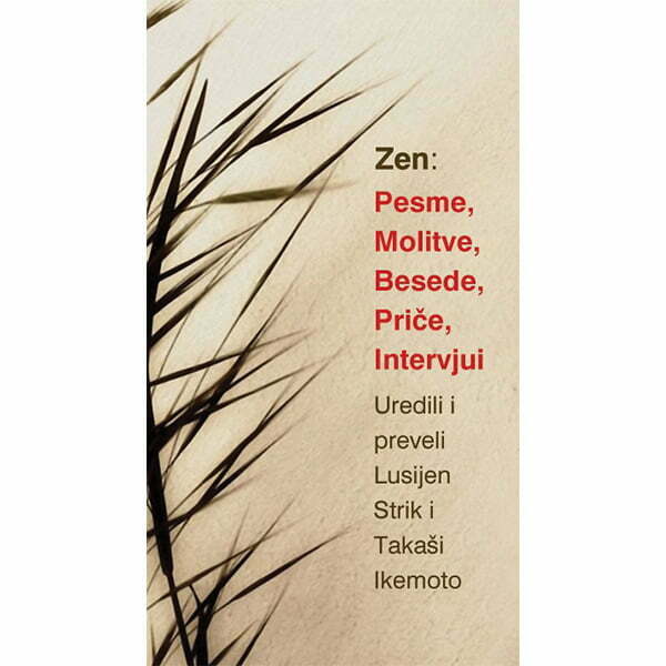 Zen pesme, molitve, besede, priče, intervjui - Lusijen Strik & Takaši Ikemoto