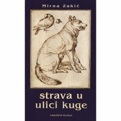 Strava u ulici kuge - Mirna Zakić