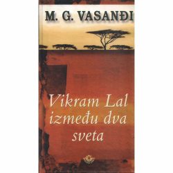 Vikram Lal između dva sveta FINAL 1 Vikram Lal između dva sveta - M. G. Vasanđi