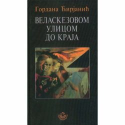 Velaskezovom ulicom do kraja - Gordana Ćirjanić