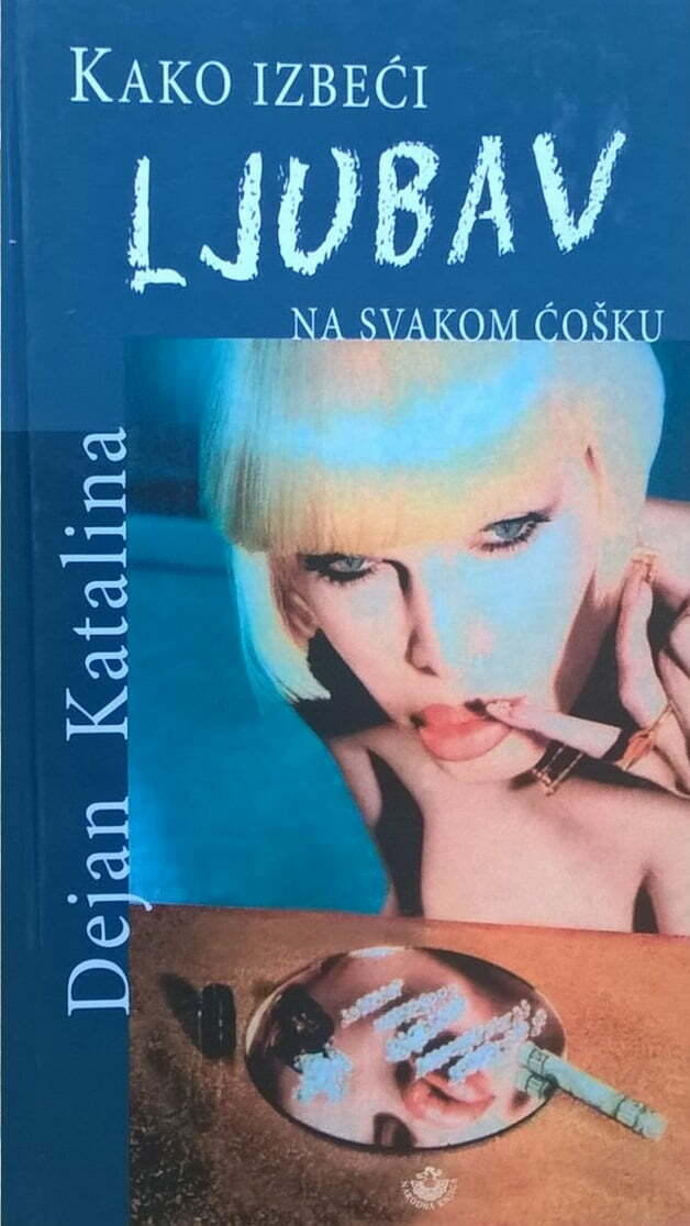 Kako izbeći ljubav na svakom ćošku - Dejan Katalina