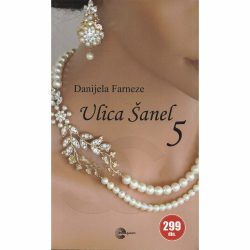 Ulica Šanel 5 FINAL 1 Ulica Šanel 5 - Danijela Farneze