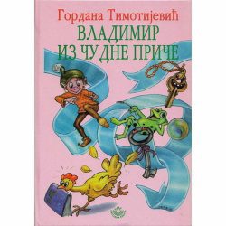 vladimir iz cudne price - autor gordana timotijevic Vladimir iz čudne priče - autor Gordana Timotijević