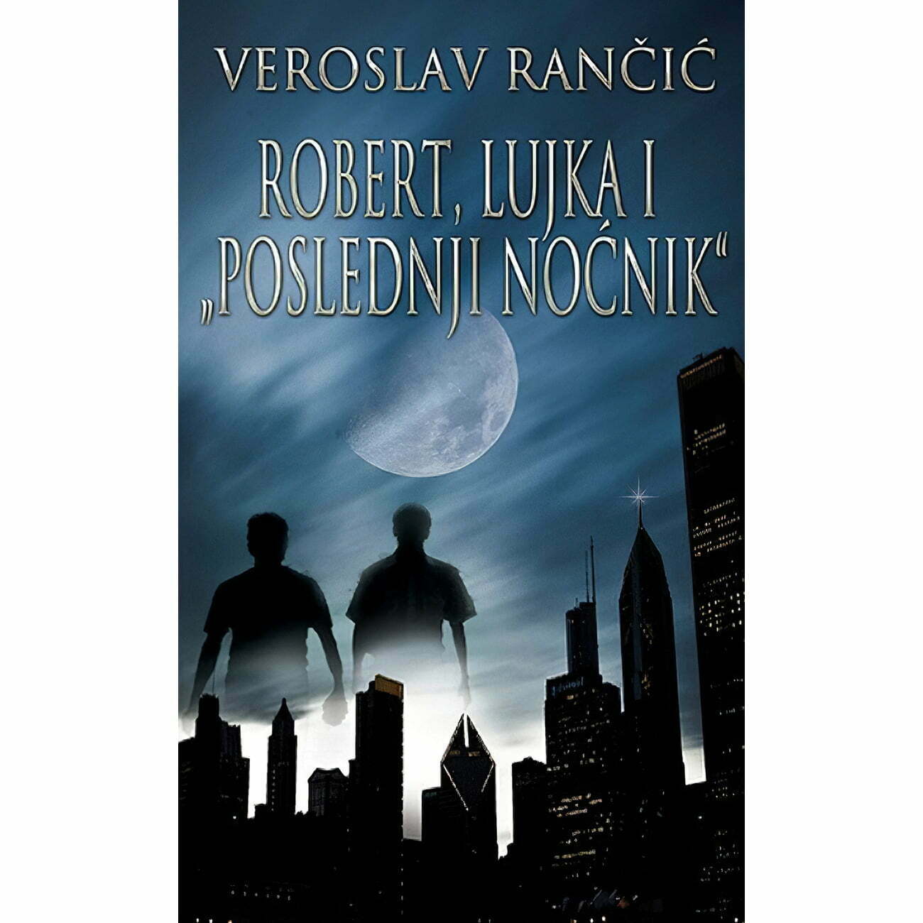Robert Lujka i poslednji noćnik - Veroslav Rančić