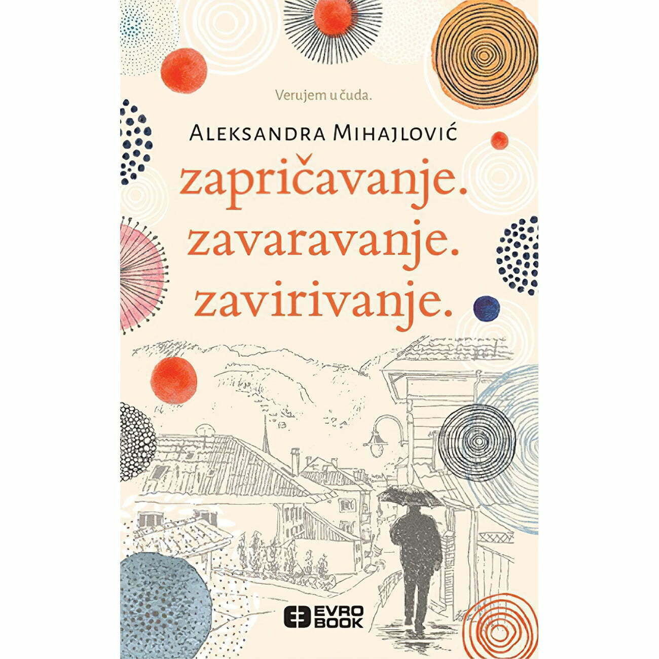Zapričavanje. Zavaravanje. Zavirivanje. - Aleksandra Mihajlović