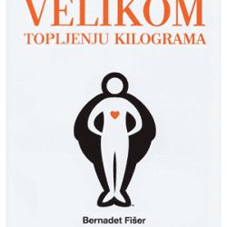 malaknjigaovelikomtopljenjukilograma Mala knjiga o velikom topljenju kilograma - Bernadet Fišer