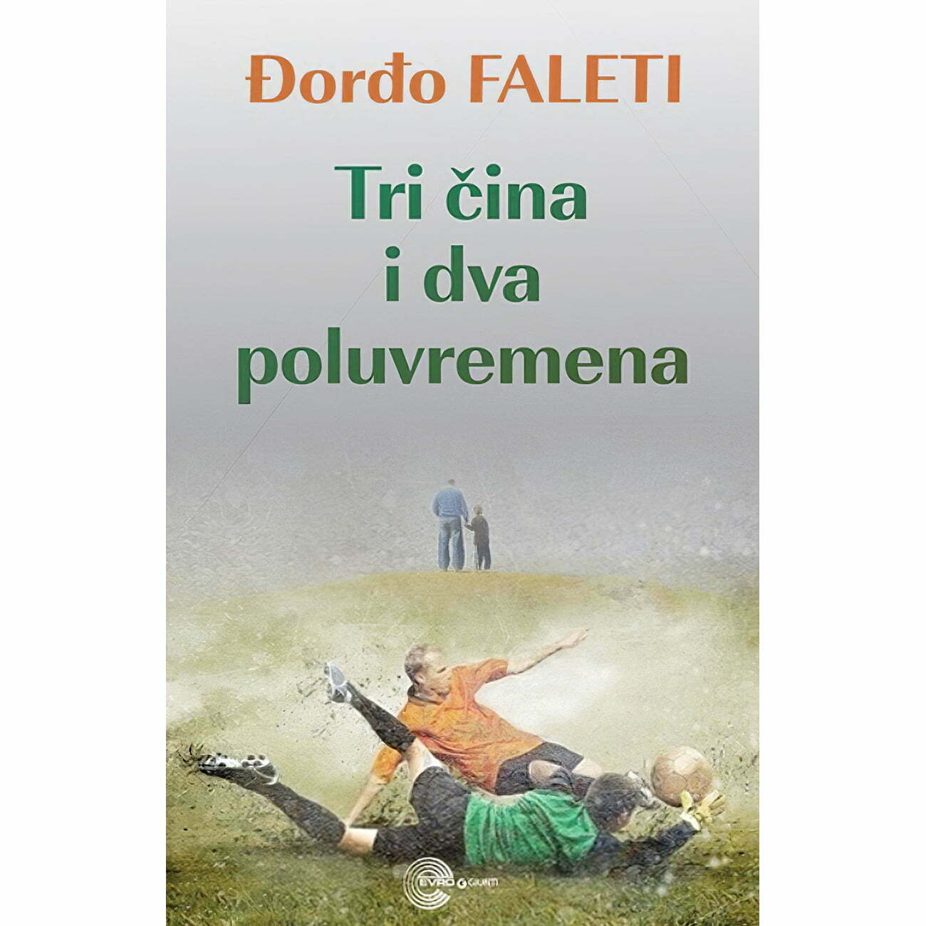 Tri čina i dva poluvremena - Đorđo Faleti