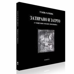 zatirano prva knjiga final 2 Zatirano i zatrto: O uništenim srpskim spomenicima - Uglješa Rajčević