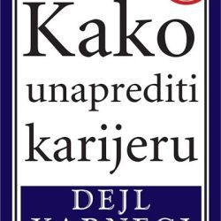 kako_unaprediti_karijeru Kako unaprediti karijeru - Dejl Karnegi