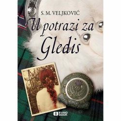 U potrazi za Gledis - Snežana M. Veljković