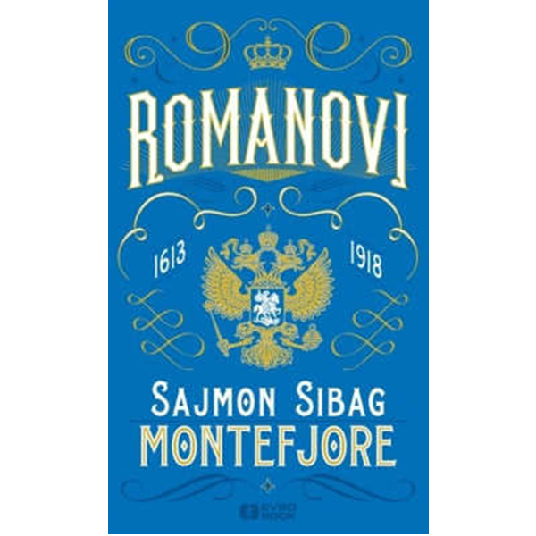 Romanovi: 1616-1918 - Sajmon Sibag Montefjore