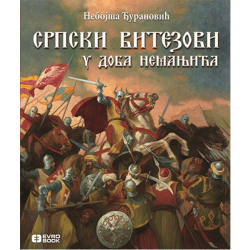 Srpski vitezovi u doba Nemanjića - Nebojša Đuranović
