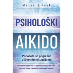 Psiholoski aikido Psihološki aikido - Mihail Litvak