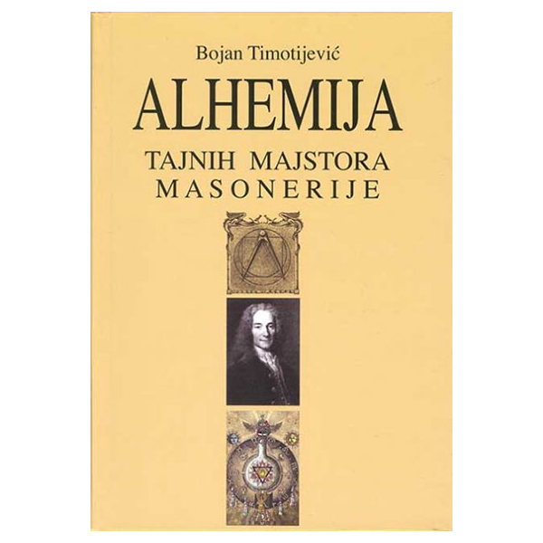 Alhemija tajnih majstora masonerije - Bojan Timotijević
