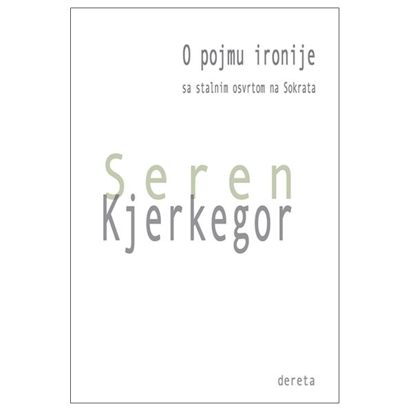 O pojmu ironije - Seren Kjerkegor