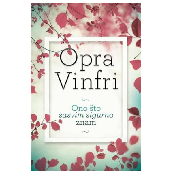 Ono što sasvim sigurno znam - Opra Vinfri