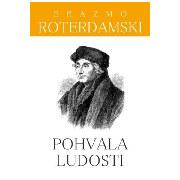 Pohvala ludosti - Erazmo Roterdamski