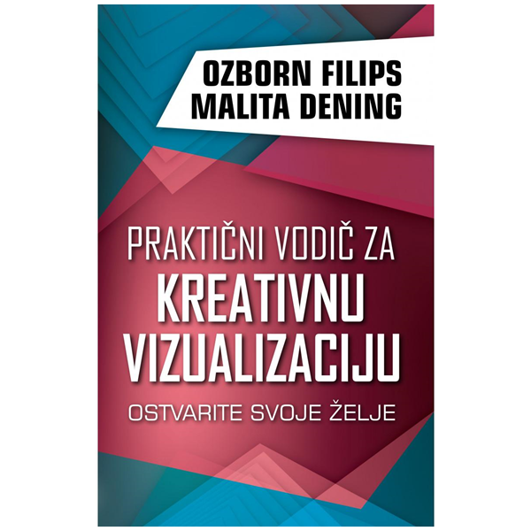 Praktični vodič za kreativnu vizualizaciju - Ozborn Filips i Malita Dening