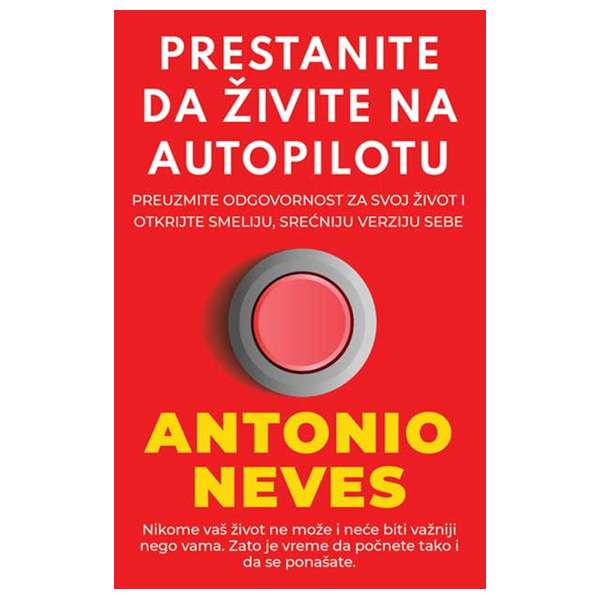Prestanite da živite na autopilotu - Antonio Neves