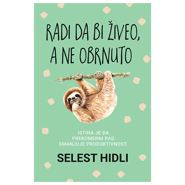 Radi da bi živeo, a ne obrnuto - Selest Hidli