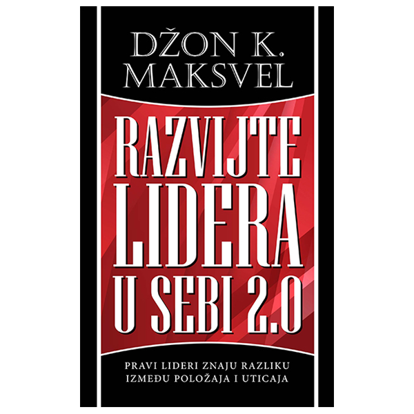 Razvijte lidera u sebi 2.0 - Džon K. Maksvel