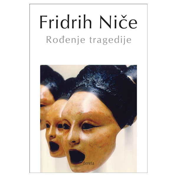 Rođenje tragedije - Fridrih Niče