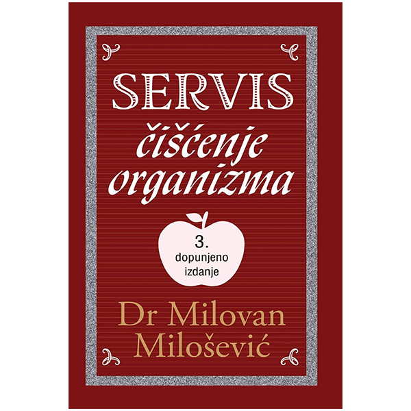 Servis: čišćenje organizma - 3. dopunjeno izdanje - Milovan Milošević