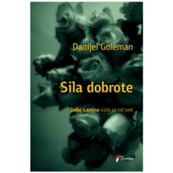 Sila dobrote – Dalaj-Lamina vizija za naš svet - Danijel Goleman