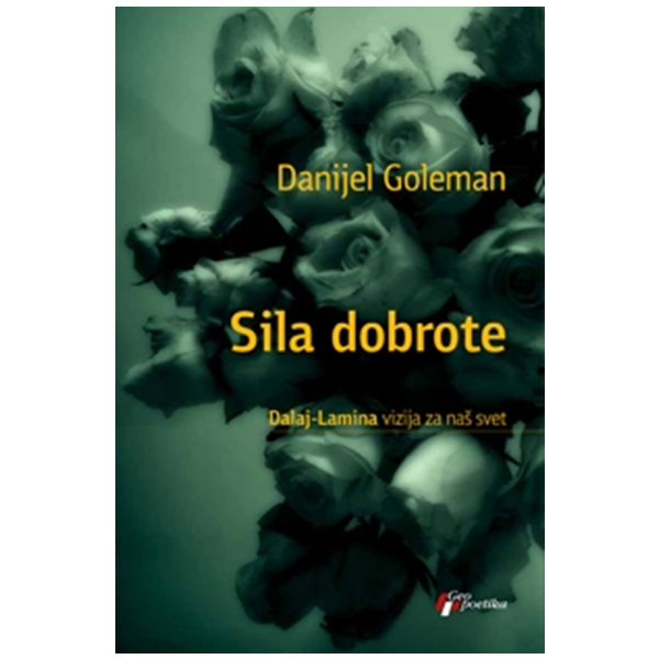 Sila dobrote – Dalaj-Lamina vizija za naš svet - Danijel Goleman