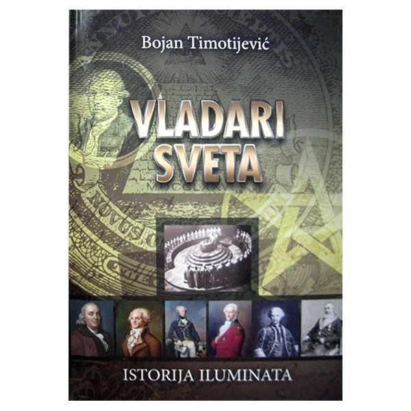 Vladari sveta - istorija iluminata - Bojan Timotijević