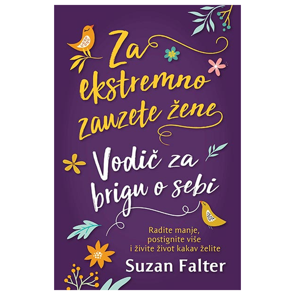 Za ekstremno zauzete žene: vodič za brigu o sebi - Suzan Falter